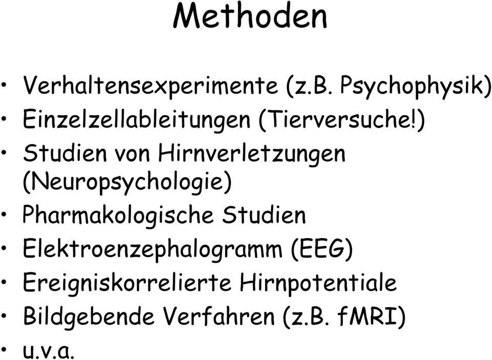 ) Studien von Hirnverletzungen (Neuropsychologie) Pharmakologische