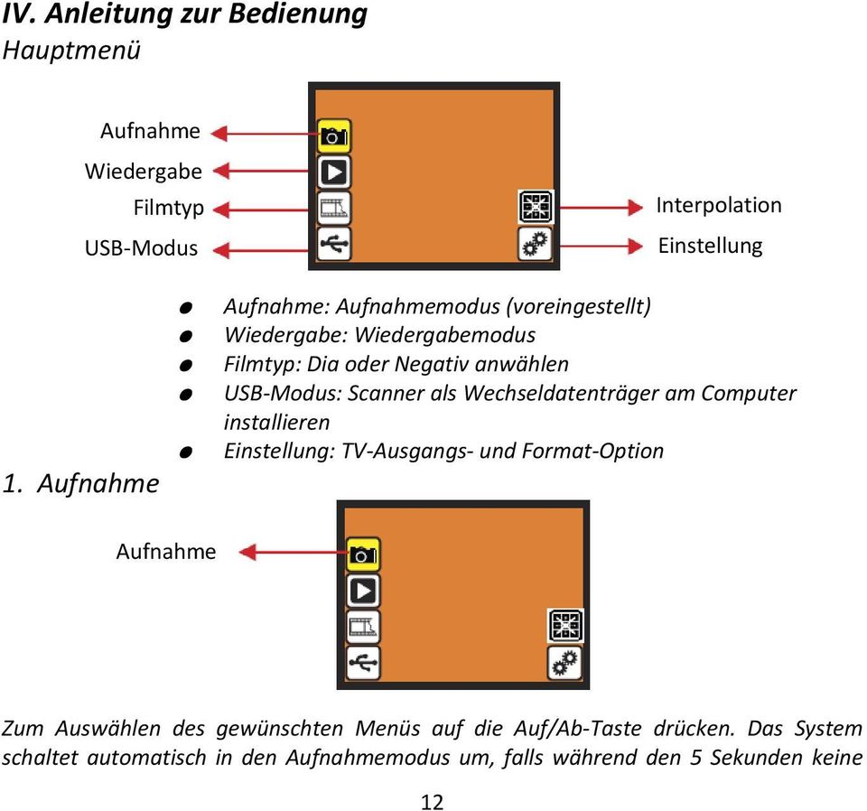USB Modus: Scanner als Wechseldatenträger am Computer installieren Einstellung: TV Ausgangs und Format Option Zum Auswählen