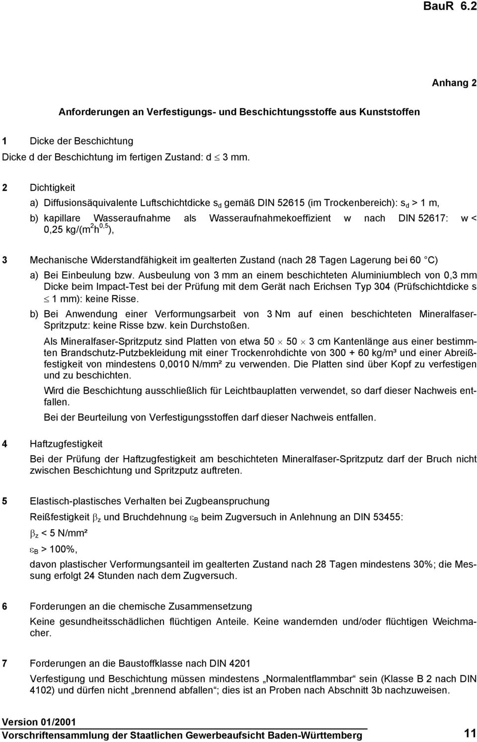 2 h 0,5 ), 3 Mechanische Widerstandfähigkeit im gealterten Zustand (nach 28 Tagen Lagerung bei 60 C) a) Bei Einbeulung bzw.