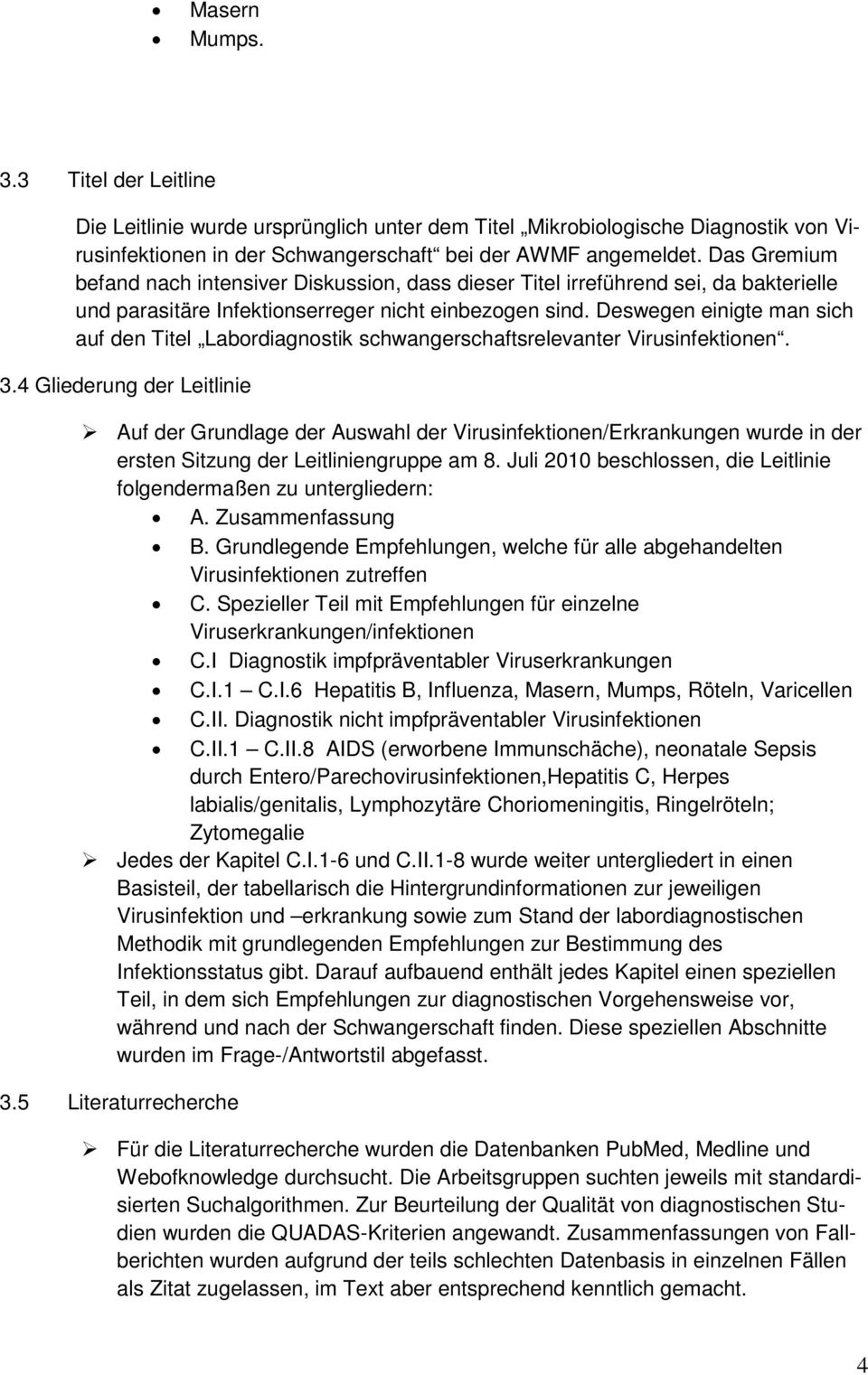 Deswegen einigte man sich auf den Titel Labordiagnostik schwangerschaftsrelevanter Virusinfektionen. 3.