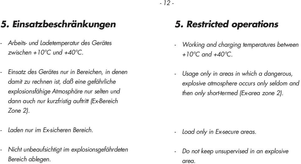 (Ex-Bereich Zone 2). 5. Restricted operations - Working and charging temperatures between +10 C and +40 C.