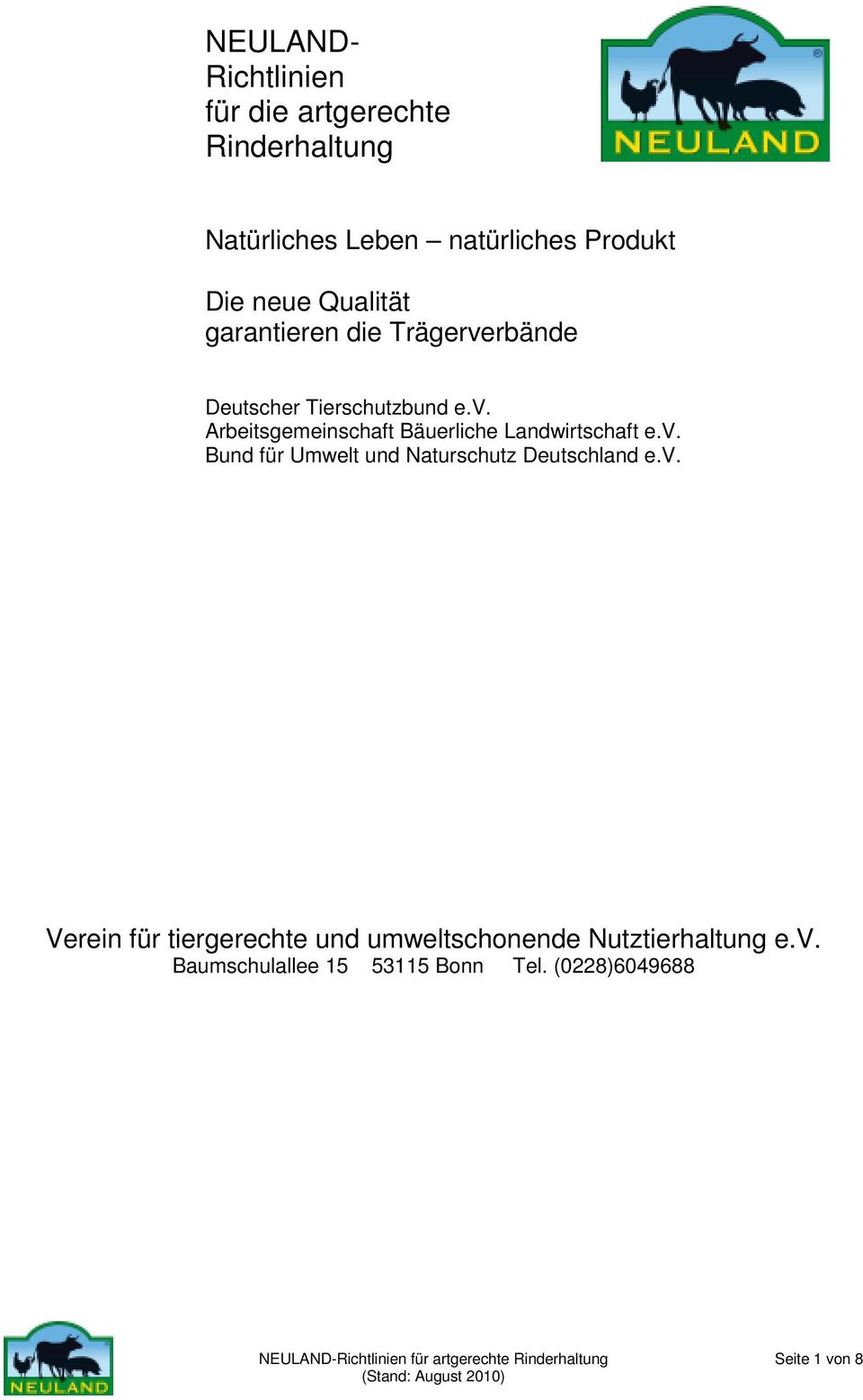 v. Verein für tiergerechte und umweltschonende Nutztierhaltung e.v. Baumschulallee 15 53115 Bonn Tel.