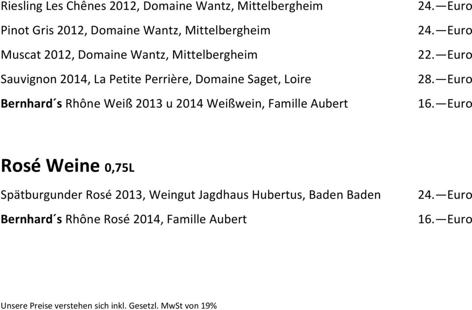 Bernhard s Rhône Weiß 2013 u 2014 Weißwein, Famille Aubert 22. Euro 28. Euro 16.