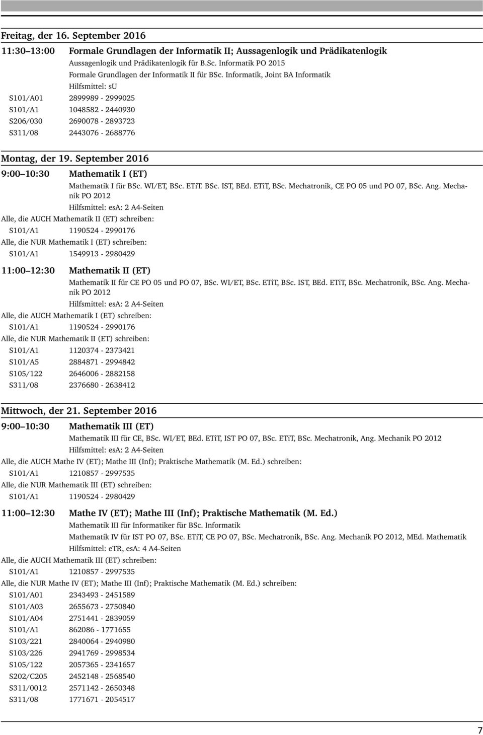 Informatik, Joint BA Informatik S101/A01 2899989-2999025 S101/A1 1048582-2440930 S206/030 2690078-2893723 S311/08 2443076-2688776 Montag, der 19.