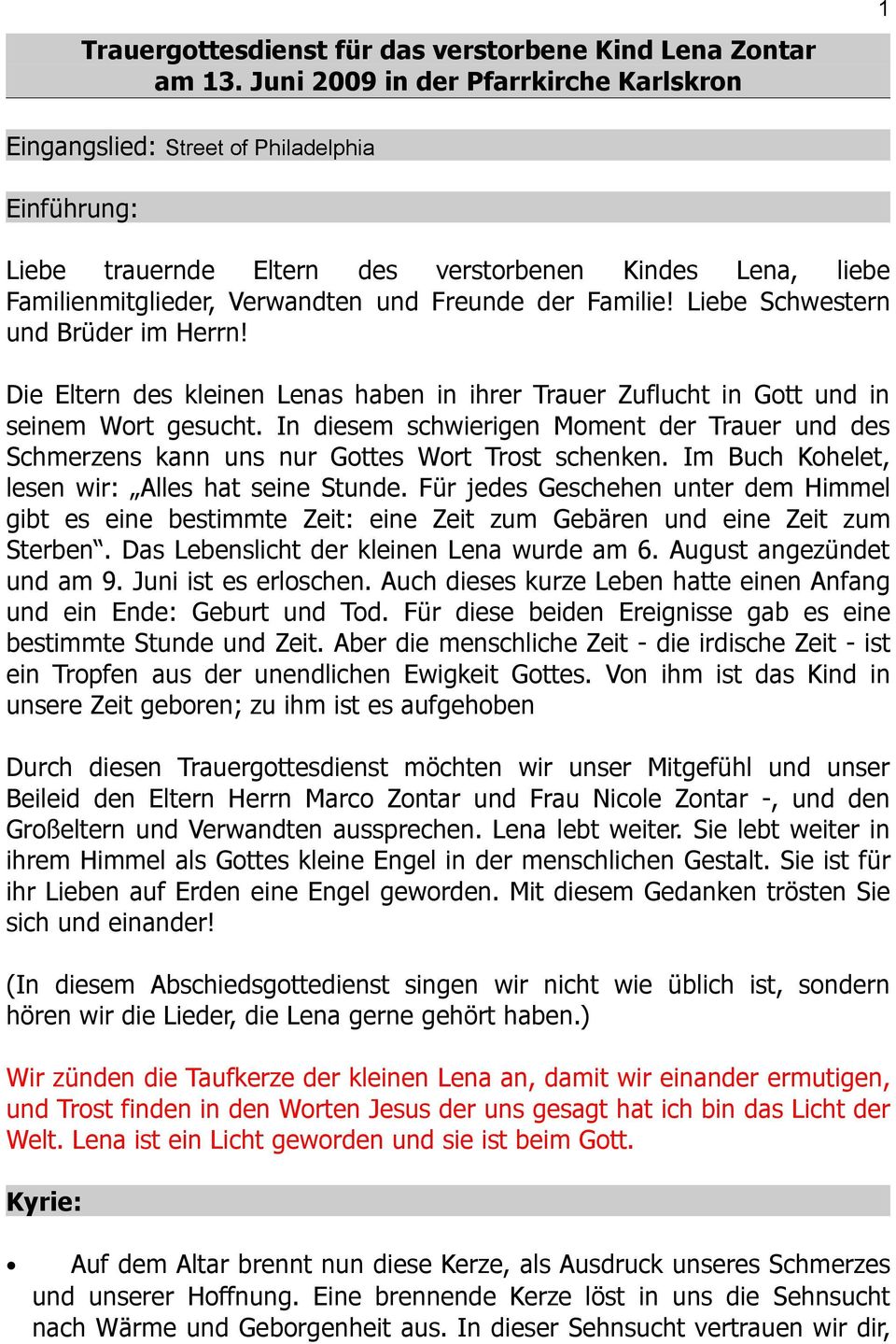 Familie! Liebe Schwestern und Brüder im Herrn! Die Eltern des kleinen Lenas haben in ihrer Trauer Zuflucht in Gott und in seinem Wort gesucht.