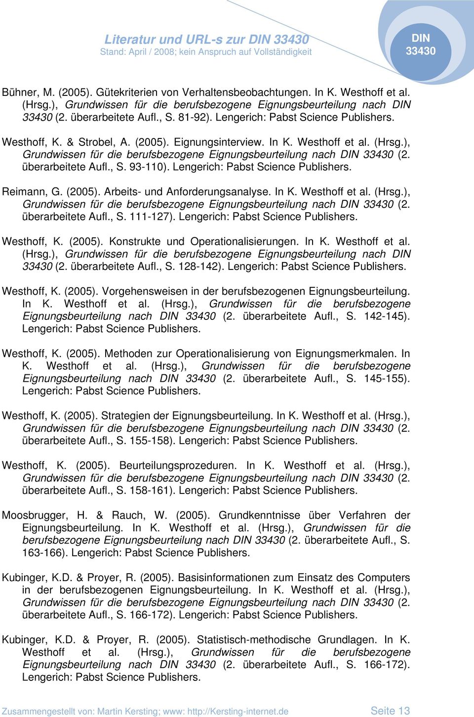 (2005). Arbeits- und Anforderungsanalyse. In K. Westhoff et al. (Hrsg.), Grundwissen für die berufsbezogene Eignungsbeurteilung nach (2. überarbeitete Aufl., S. 111-127). Westhoff, K. (2005).