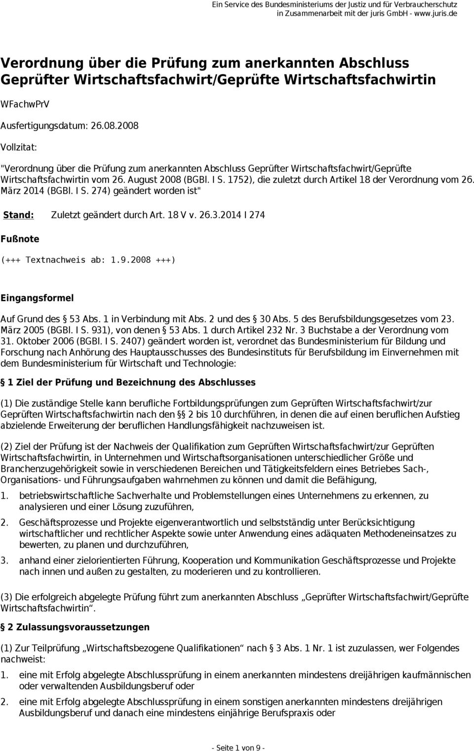 1752), die zuletzt durch Artikel 18 der Verordnung vom 26. März 2014 (BGBl. I S. 274) geändert worden ist" Stand: Zuletzt geändert durch Art. 18 V v. 26.3.2014 I 274 Fußnote (+++ Textnachweis ab: 1.9.