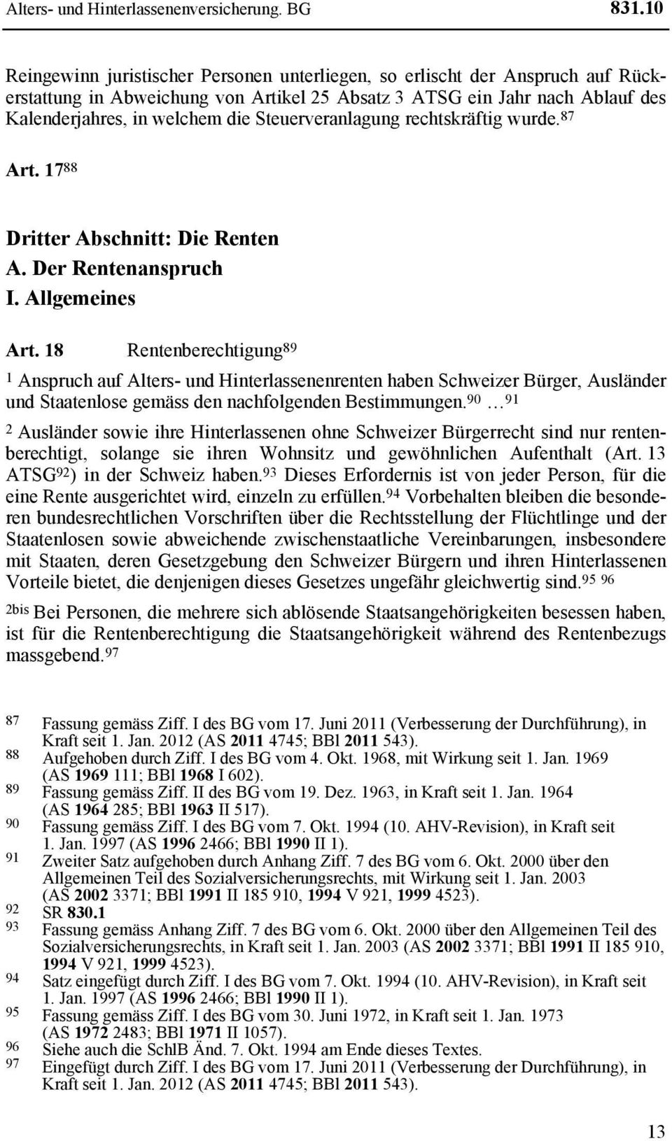 Steuerveranlagung rechtskräftig wurde. 87 Art. 17 88 Dritter Abschnitt: Die Renten A. Der Rentenanspruch I. Allgemeines Art.