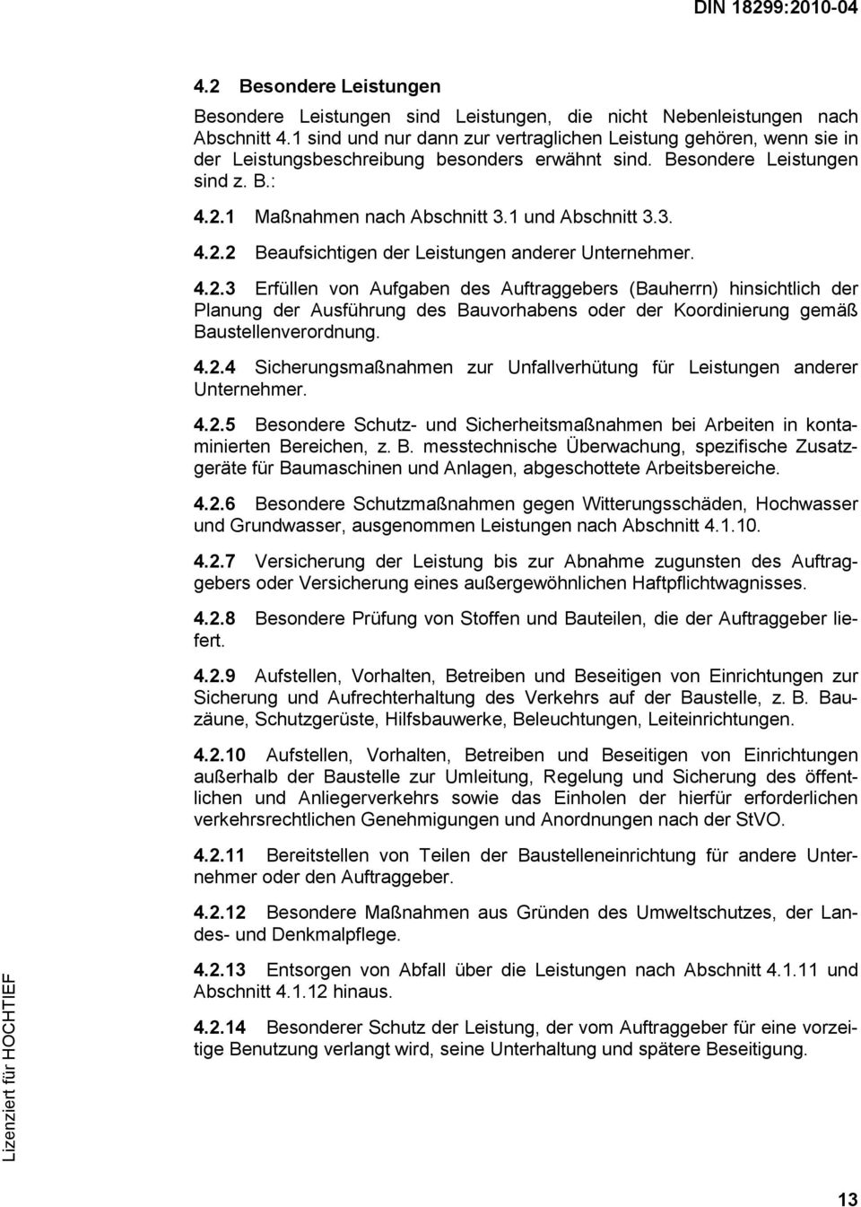 1 und Abschnitt 3.3. 4.2.2 Beaufsichtigen der Leistungen anderer Unternehmer. 4.2.3 Erfüllen von Aufgaben des Auftraggebers (Bauherrn) hinsichtlich der Planung der Ausführung des Bauvorhabens oder der Koordinierung gemäß Baustellenverordnung.