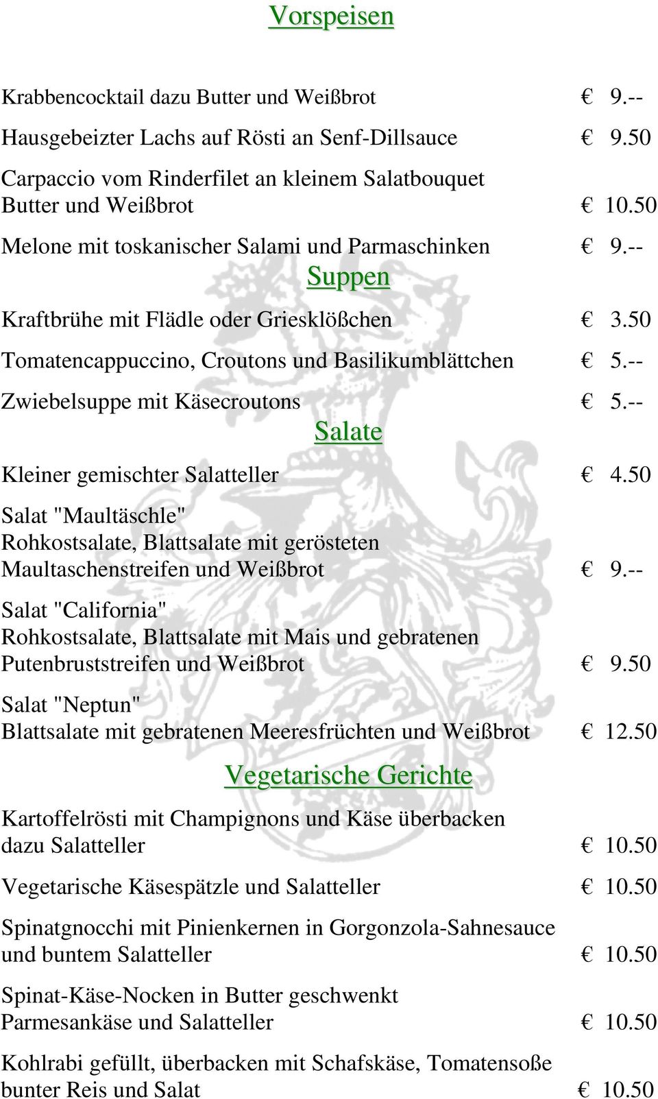 -- Salate Kleiner gemischter Salatteller 4.50 Salat "Maultäschle" Rohkostsalate, Blattsalate mit gerösteten Maultaschenstreifen und Weißbrot 9.
