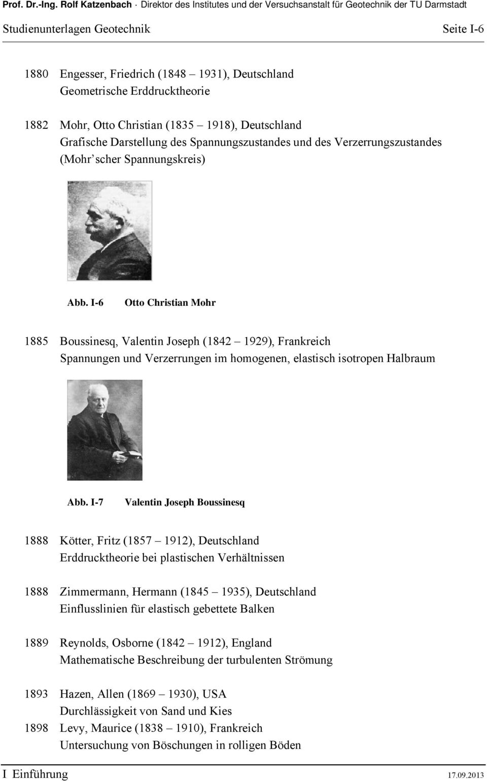 I-6 Otto Christian Mohr 1885 Boussinesq, Valentin Joseph (1842 1929), Frankreich Spannungen und Verzerrungen im homogenen, elastisch isotropen Halbraum Abb.
