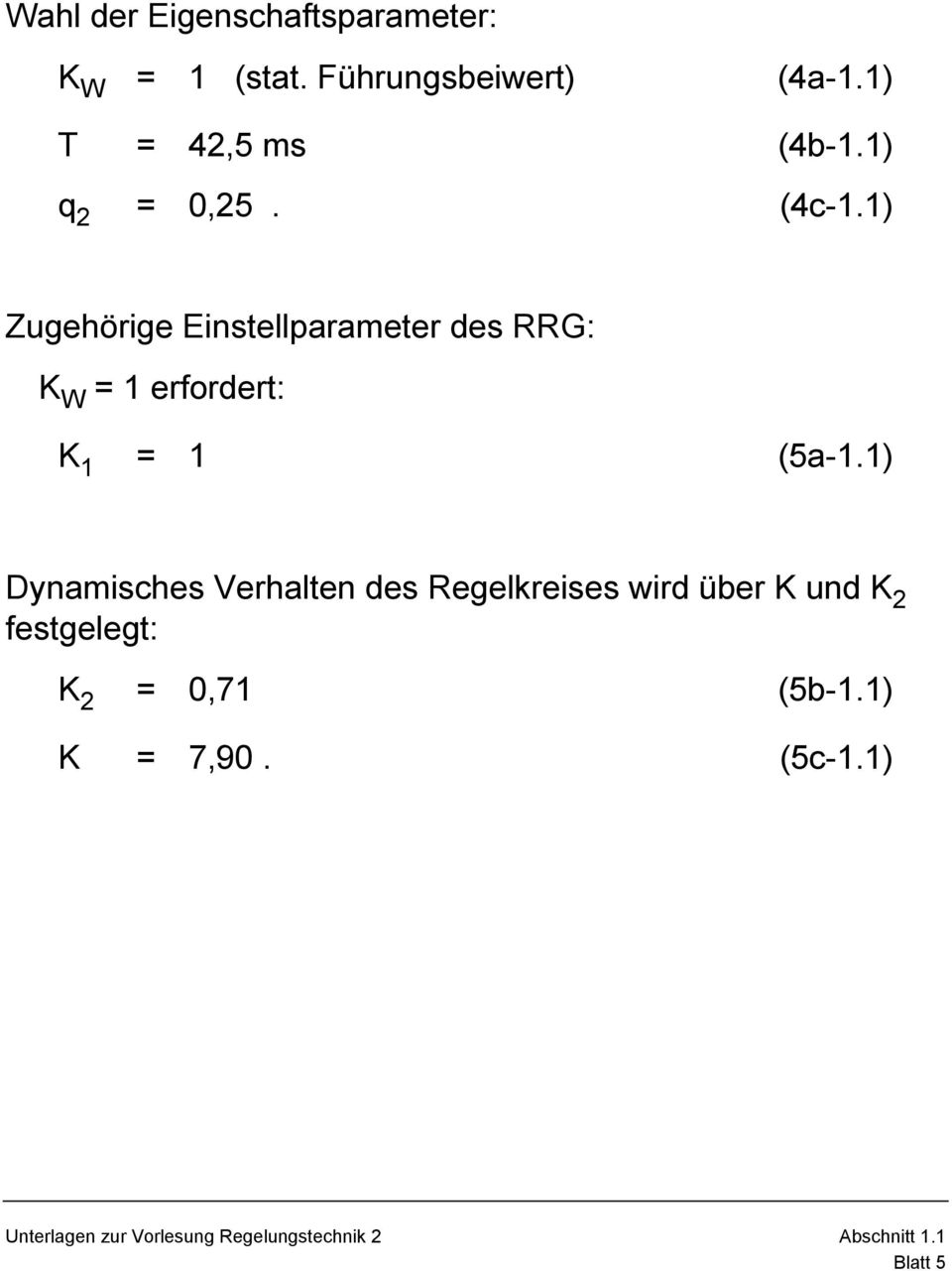 1) Zugehörige Einstellparameter des RRG: K W = 1 erfordert: K 1 = 1 (5a-1.