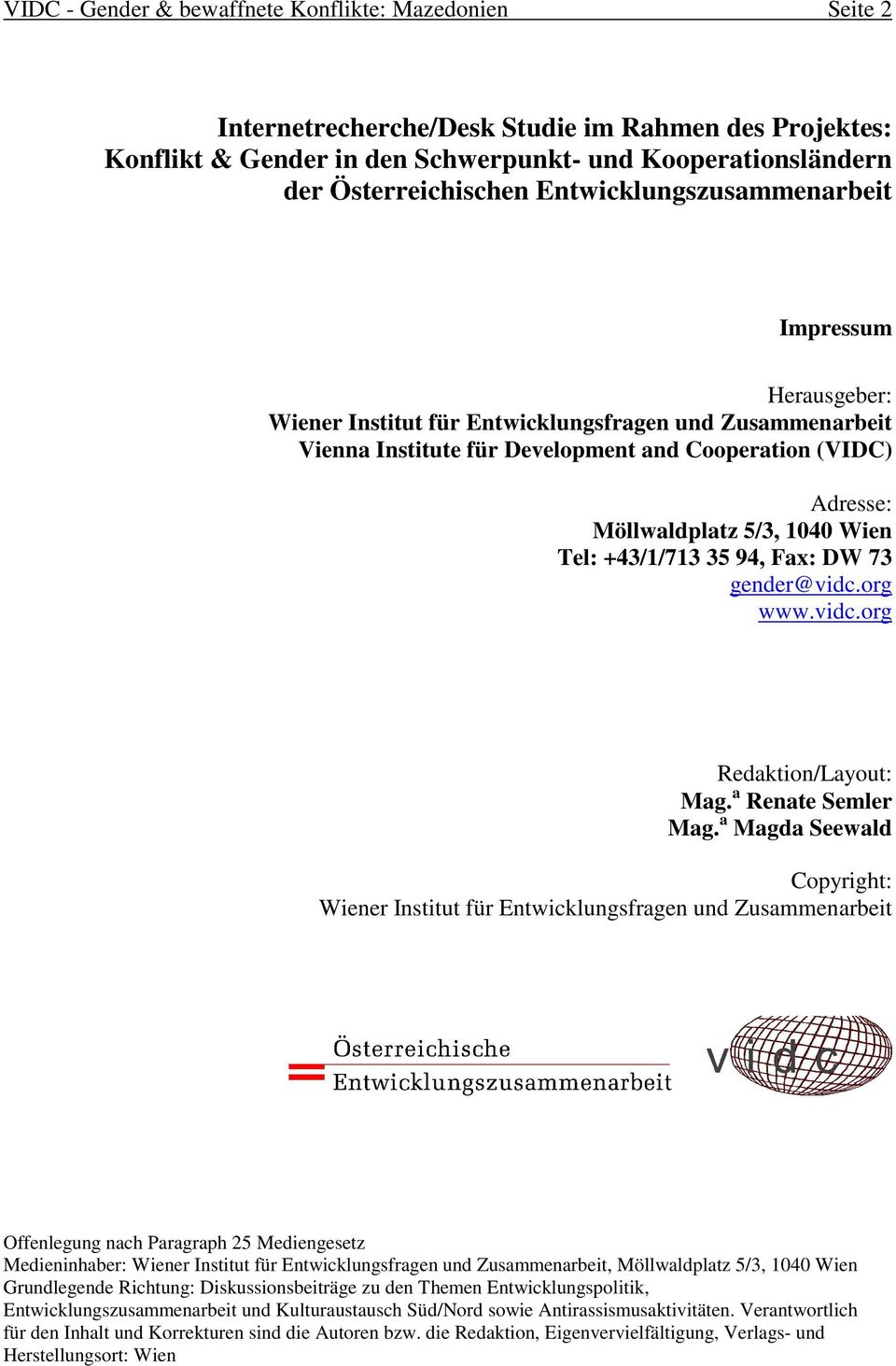 Wien Tel: +43/1/713 35 94, Fax: DW 73 gender@vidc.org www.vidc.org Redaktion/Layout: Mag. a Renate Semler Mag.