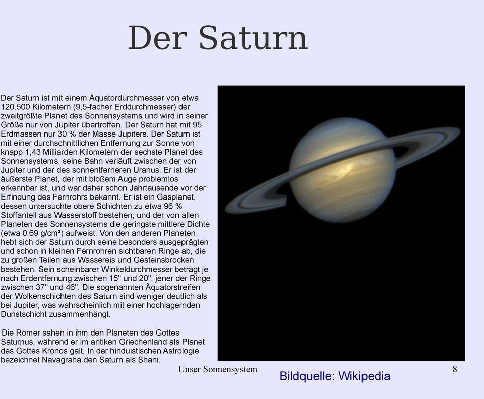 Der Saturn ist mit einer durchschnittlichen Entfernung zur Sonne von knapp 1,43 Milliarden Kilometern der sechste Planet des Sonnensystems, seine Bahn verläuft zwischen der von Jupiter und der des