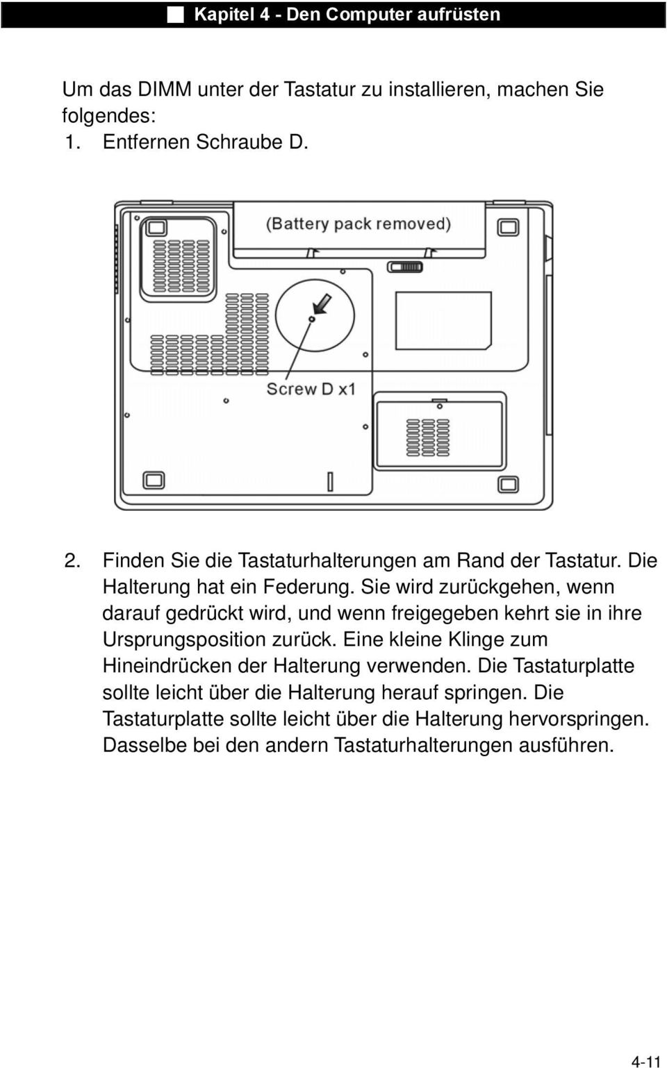 Sie wird zurückgehen, wenn darauf gedrückt wird, und wenn freigegeben kehrt sie in ihre Ursprungsposition zurück.