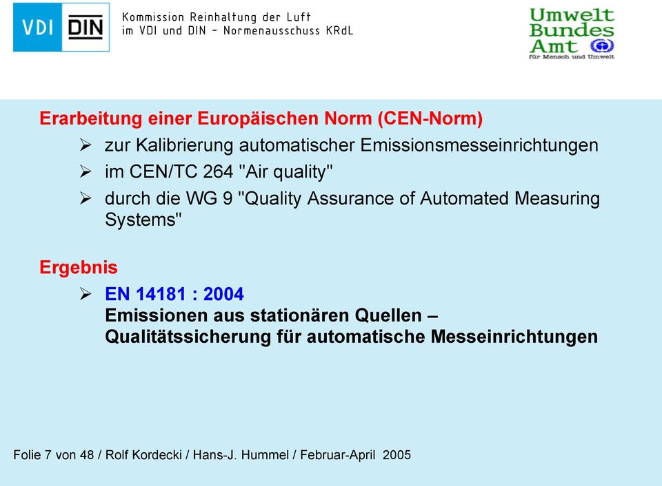 Automated Measuring Systems" Ergebnis EN 14181 : 2004 Emissionen aus stationären Quellen