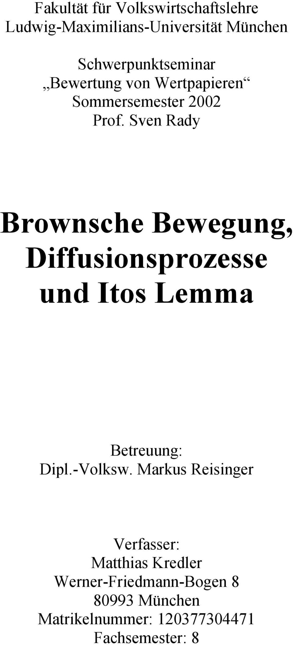 Sve Rady Browsche Bewegug, Dffusosprozesse ud Ios Lemma Bereuug: Dpl.