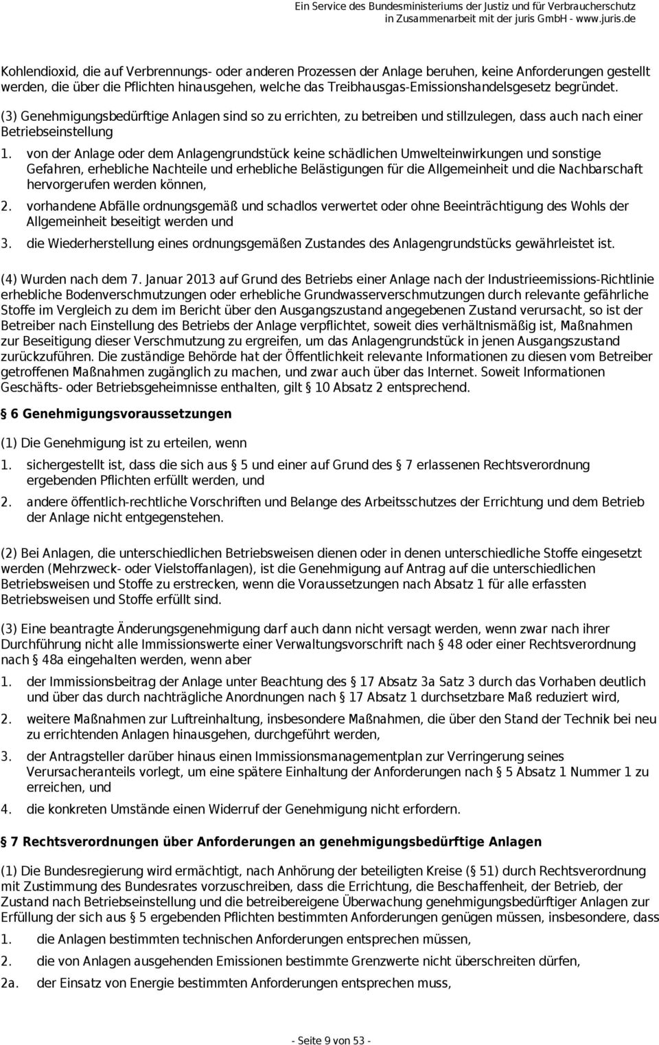 von der Anlage oder dem Anlagengrundstück keine schädlichen Umwelteinwirkungen und sonstige Gefahren, erhebliche Nachteile und erhebliche Belästigungen für die Allgemeinheit und die Nachbarschaft