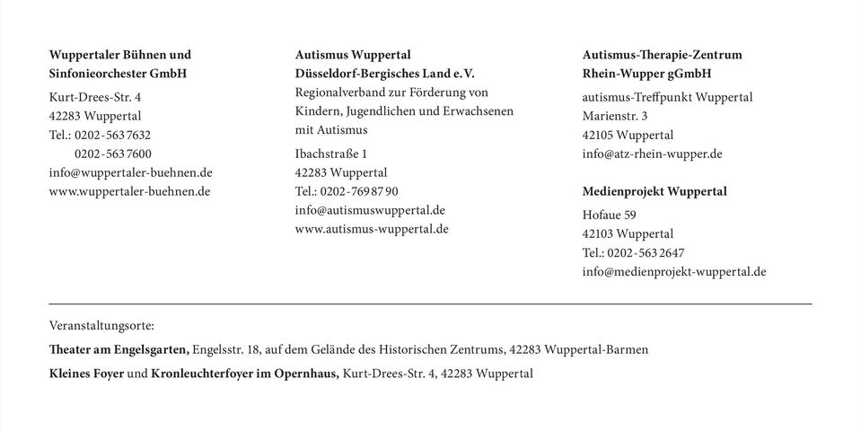 de Autismus-Therapie-Zentrum Rhein-Wupper ggmbh autismus-treffpunkt Wuppertal Marienstr. 3 42105 Wuppertal info@atz-rhein-wupper.de Medienprojekt Wuppertal Hofaue 59 42103 Wuppertal Tel.