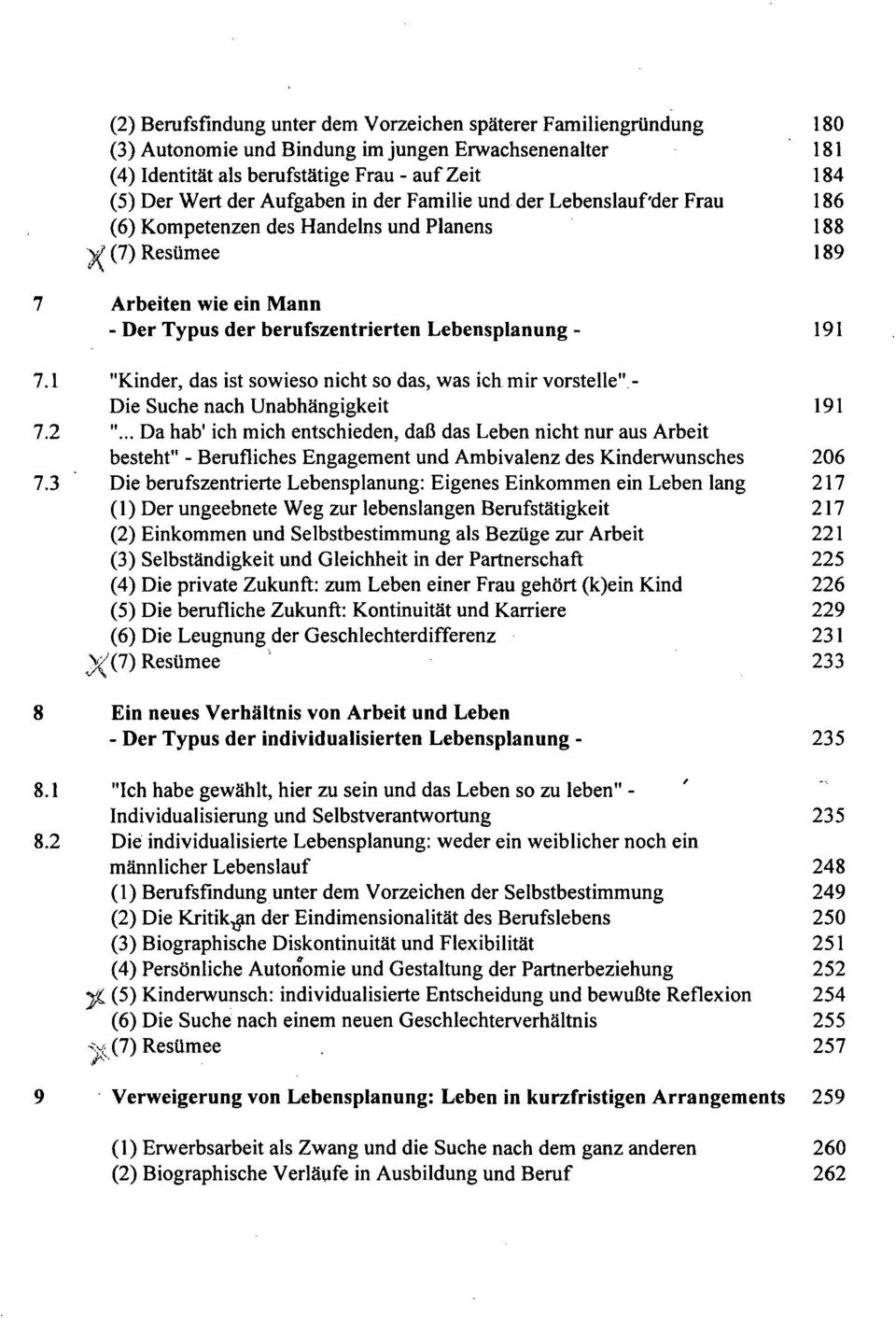 1 "Kinder, das ist sowieso nicht so das, was ich mir vorstelle" - Die Suche nach Unabhängigkeit 191 7.2 ".