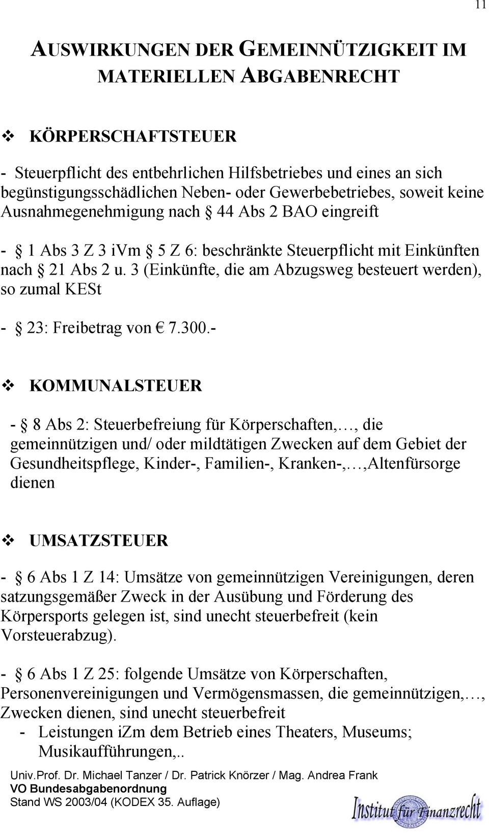 3 (Einkünfte, die am Abzugsweg besteuert werden), so zumal KESt - 23: Freibetrag von 7.300.