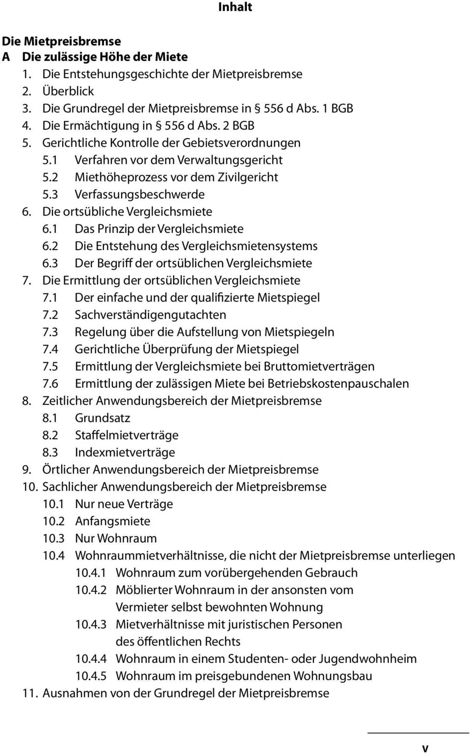 Die ortsübliche Vergleichsmiete 6.1 Das Prinzip der Vergleichsmiete 6.2 Die Entstehung des Vergleichsmietensystems 6.3 Der Begriff der ortsüblichen Vergleichsmiete 7.