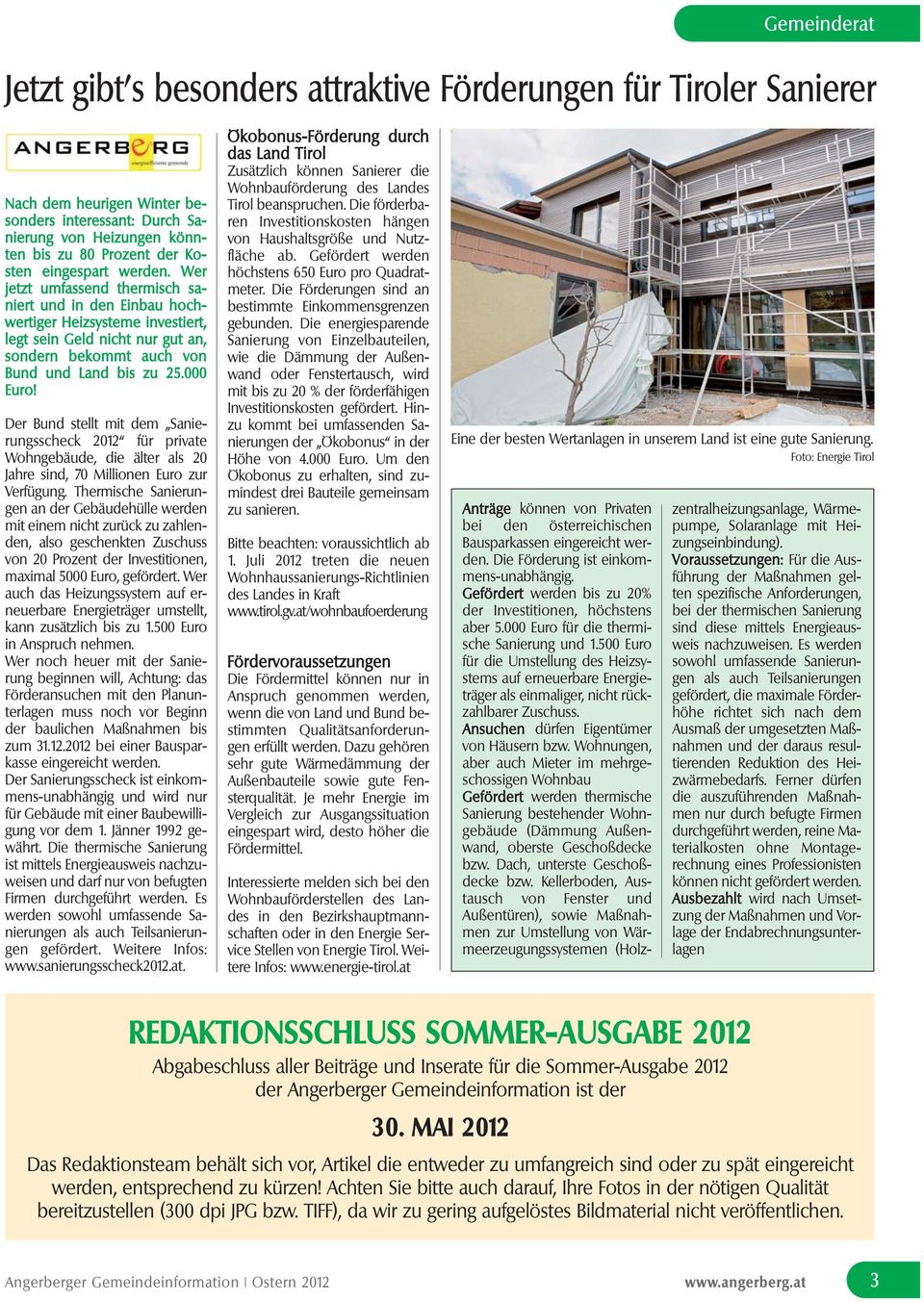 000 Euro! Der Bund stellt mit dem Sanierungsscheck 2012 für private Wohngebäude, die älter als 20 Jahre sind, 70 Millionen Euro zur Verfügung.