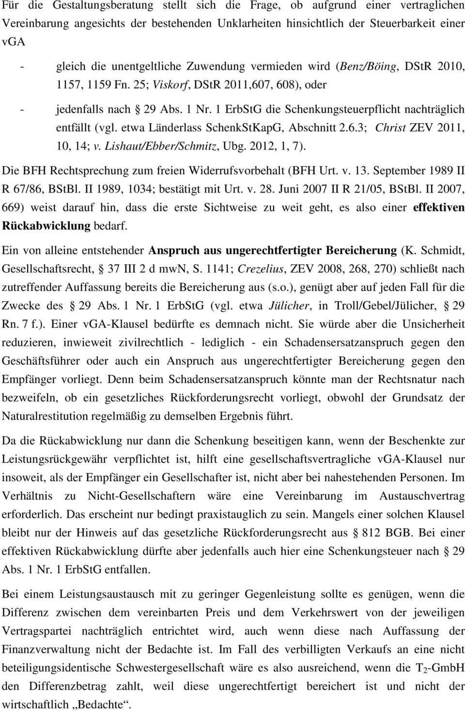 1 ErbStG die Schenkungsteuerpflicht nachträglich entfällt (vgl. etwa Länderlass SchenkStKapG, Abschnitt 2.6.3; Christ ZEV 2011, 10, 14; v. Lishaut/Ebber/Schmitz, Ubg. 2012, 1, 7).