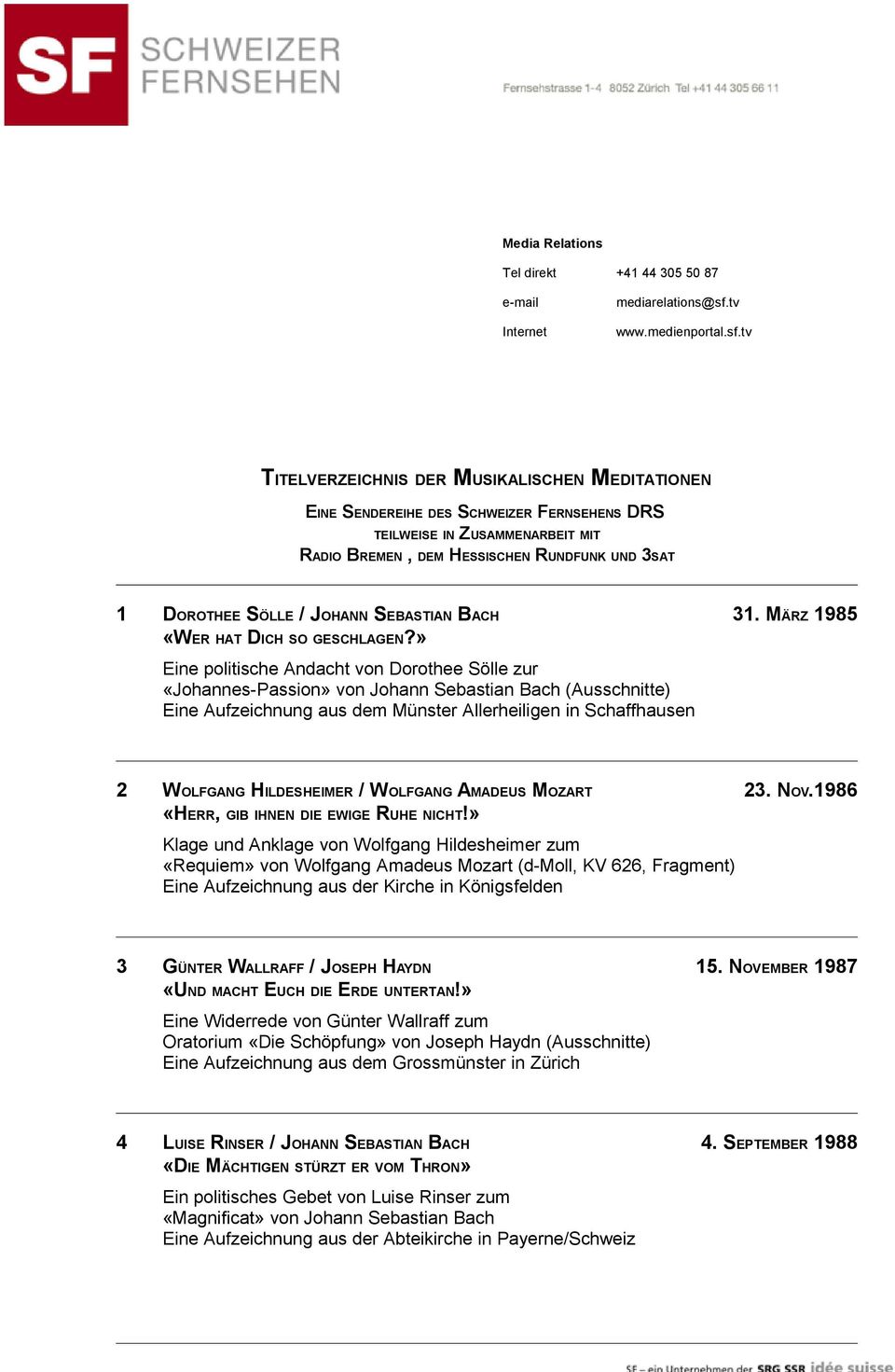 tv TITELVERZEICHNIS DER MUSIKALISCHEN MEDITATIONEN EINE SENDEREIHE DES SCHWEIZER FERNSEHENS DRS TEILWEISE IN ZUSAMMENARBEIT MIT RADIO BREMEN, DEM HESSISCHEN RUNDFUNK UND 3SAT 1 DOROTHEE SÖLLE /