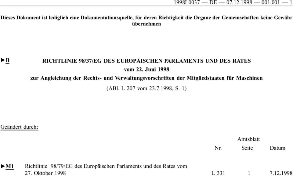 übernehmen "B RICHTLINIE 98/37/EG DES EUROPÄISCHEN PARLAMENTS UND DES RATES vom 22.