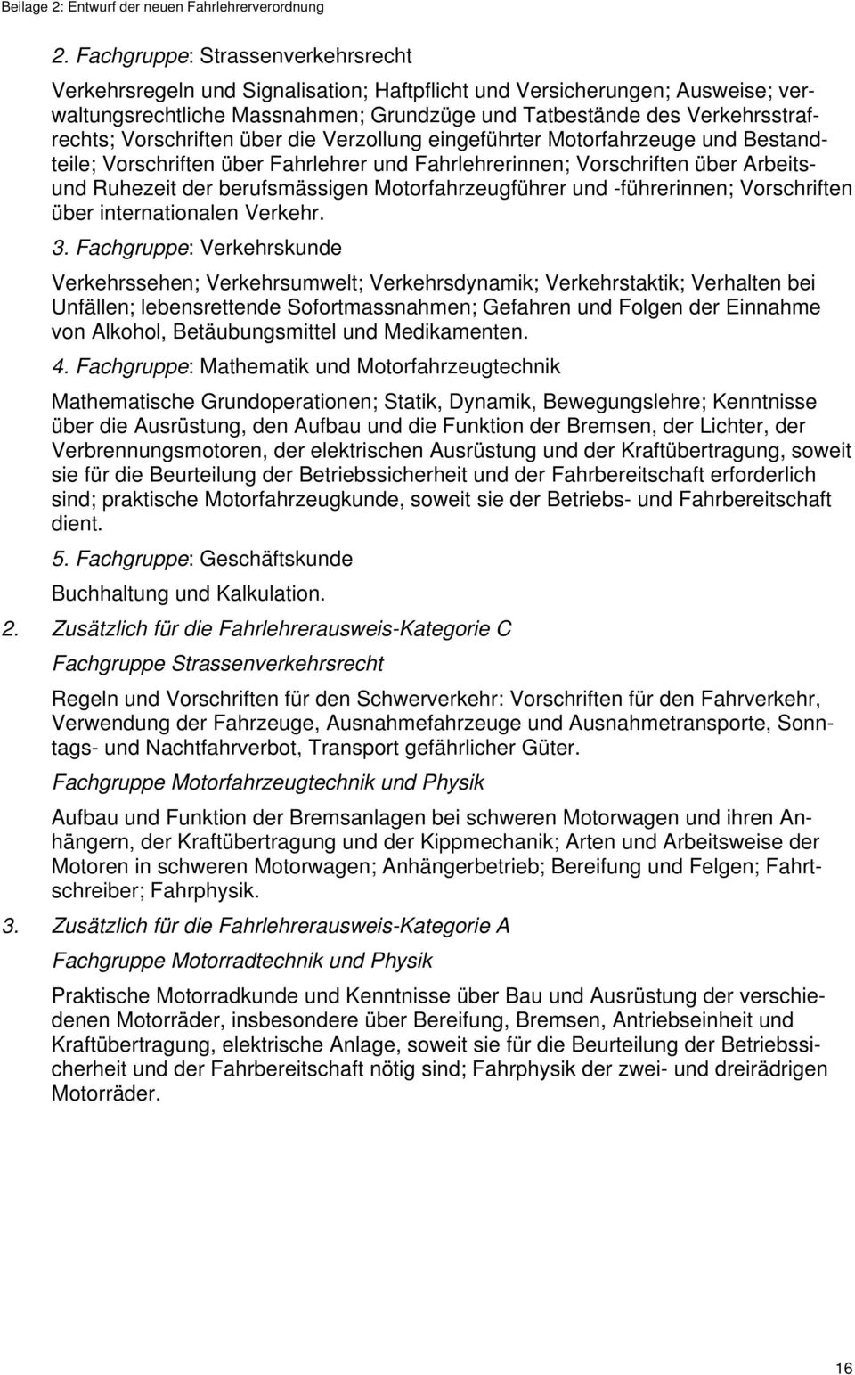Motorfahrzeugführer und -führerinnen; Vorschriften über internationalen Verkehr. 3.