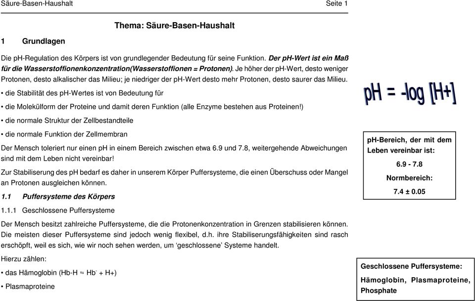 Je höher der ph-wert, desto weniger Protonen, desto alkalischer das Milieu; je niedriger der ph-wert desto mehr Protonen, desto saurer das Milieu.