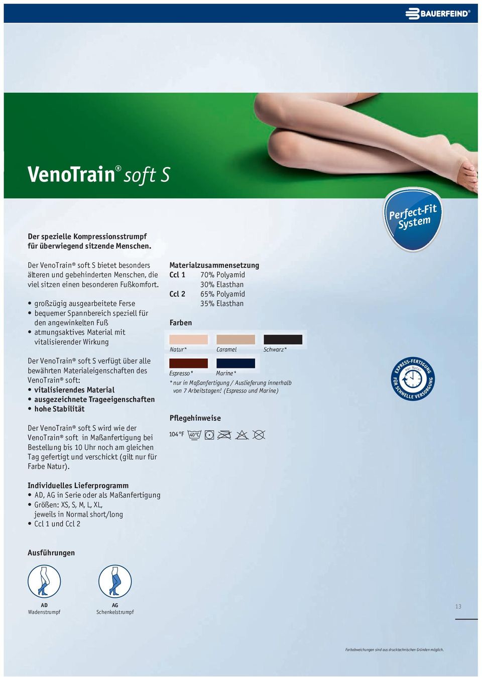 großzügig ausgearbeitete Ferse bequemer Spannbereich speziell für den angewinkelten Fuß atmungsaktives Material mit vitalisierender Wirkung Der VenoTrain soft S verfügt über alle bewährten
