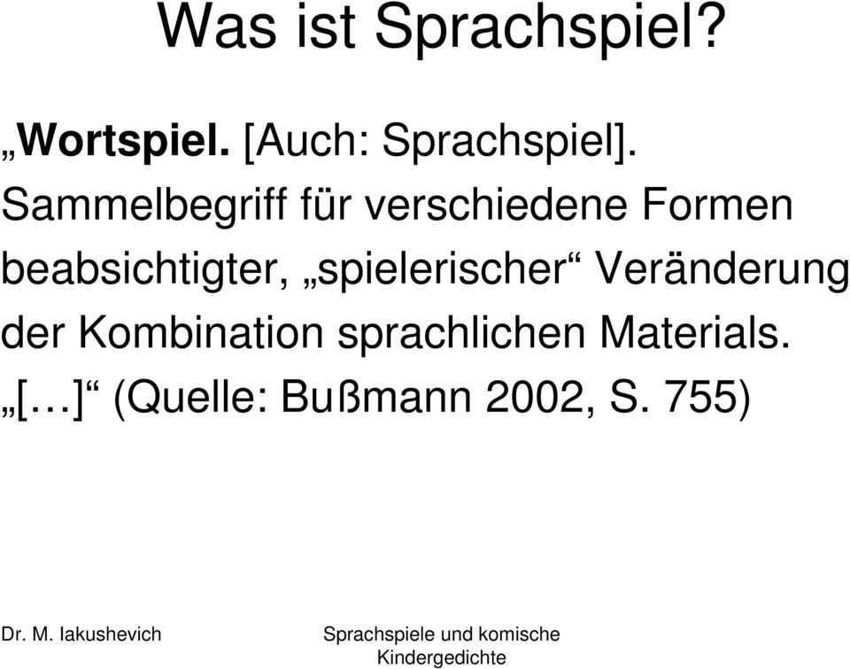 beabsichtigter, spielerischer Veränderung der