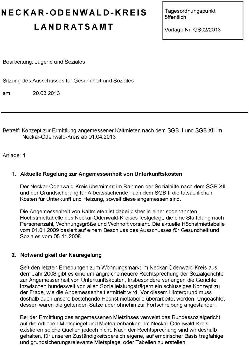 2013 Betreff: Konzept zur Ermittlung angemessener Kaltmieten nach dem SGB II und SGB XII im Neckar-Odenwald-Kreis ab 01.04.2013 Anlage: 1 1.