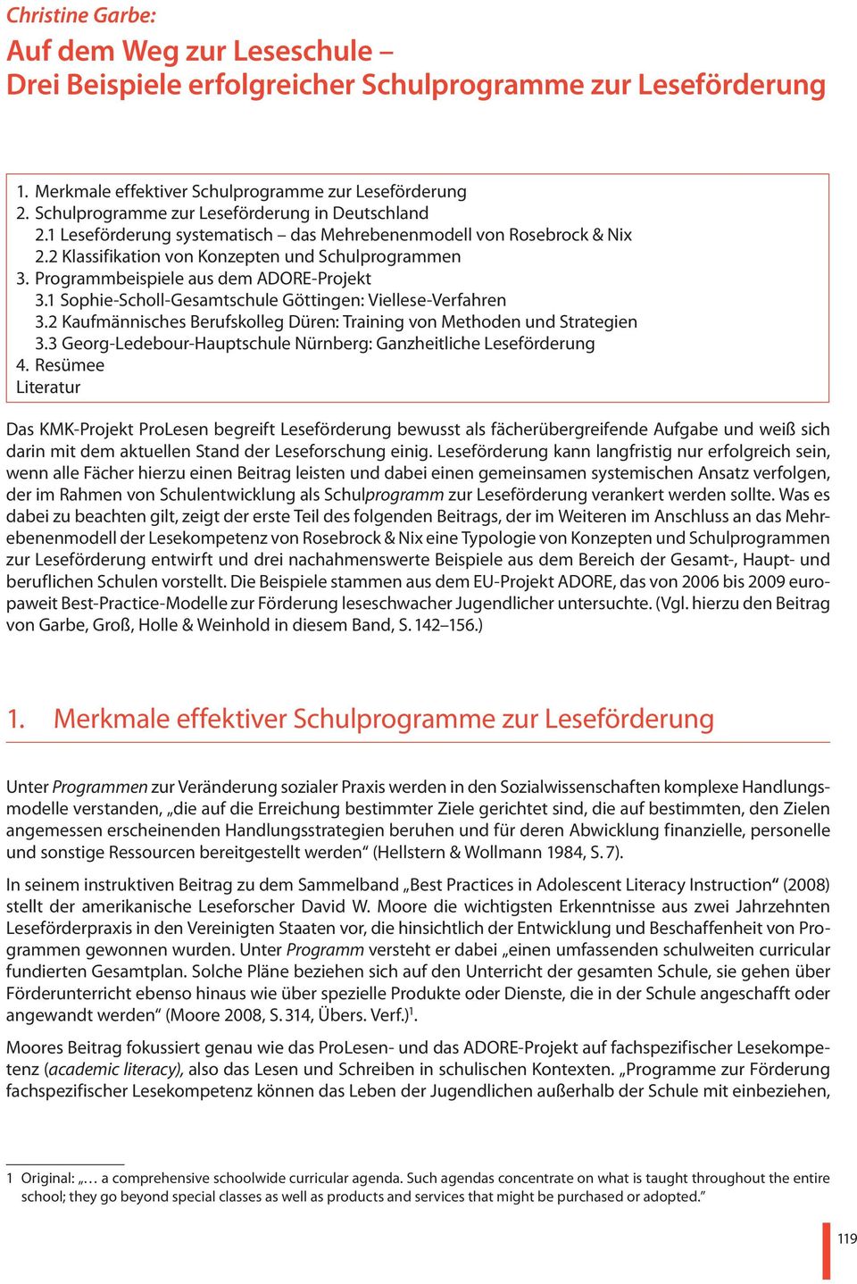 Programmbeispiele aus dem ADORE-Projekt 3.1 Sophie-Scholl-Gesamtschule Göttingen: Viellese-Verfahren 3.2 Kaufmännisches Berufskolleg Düren: Training von Methoden und Strategien 3.