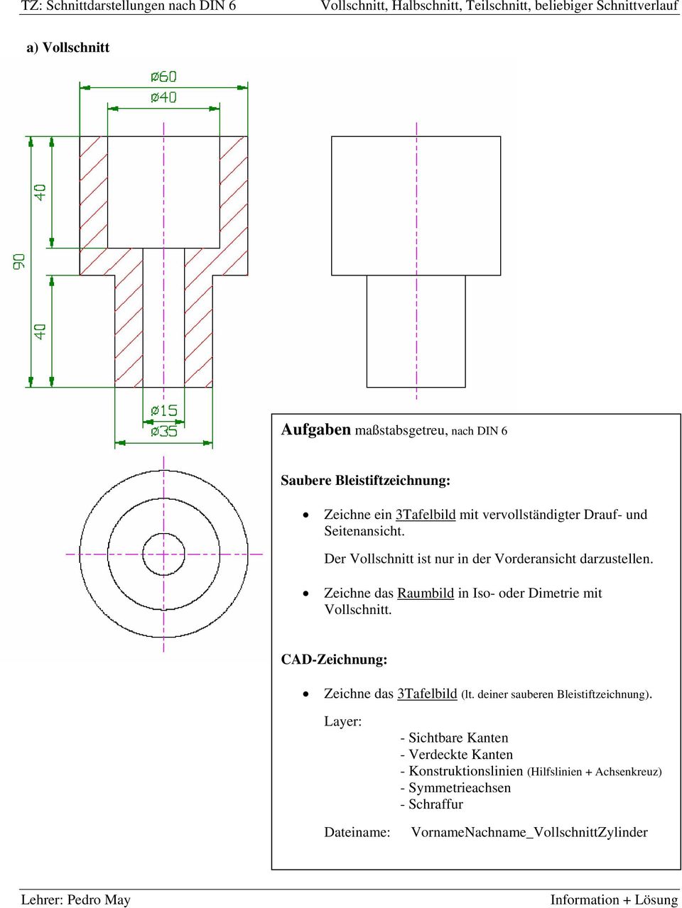 Zeichne das Raumbild in Iso- oder Dimetrie mit Vollschnitt. CAD-Zeichnung: Zeichne das 3Tafelbild (lt.