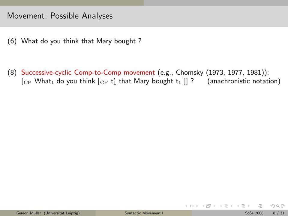, Chomsky (1973, 1977, 1981)): [ CP What 1 do you think [ CP t 1 that Mary