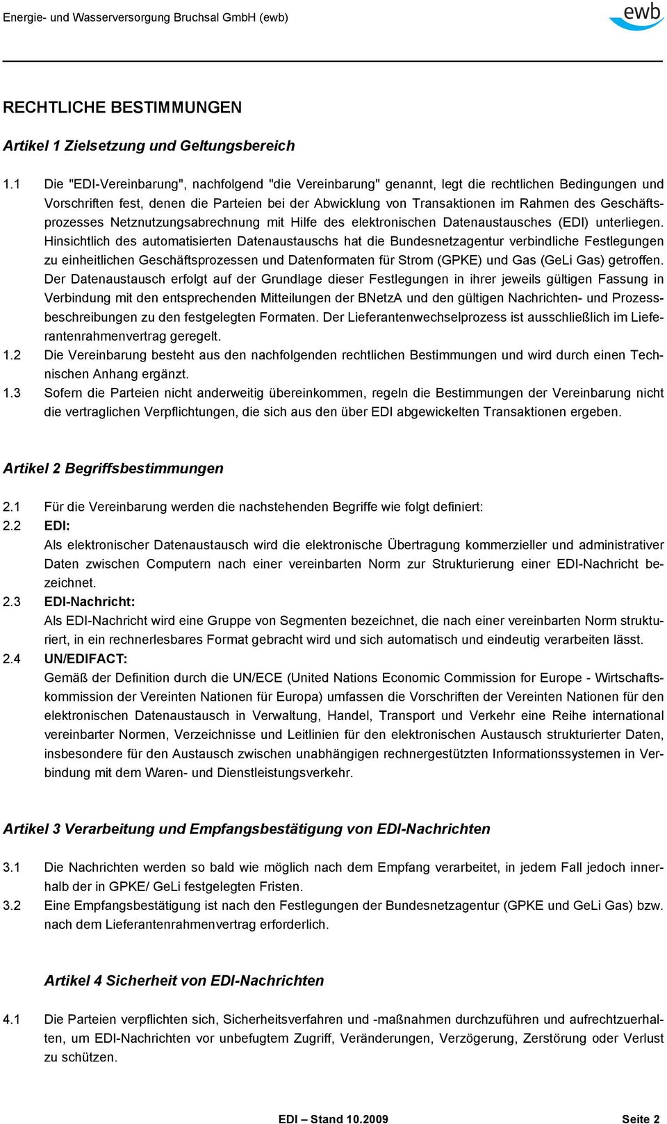 Geschäftsprozesses Netznutzungsabrechnung mit Hilfe des elektronischen Datenaustausches (EDI) unterliegen.