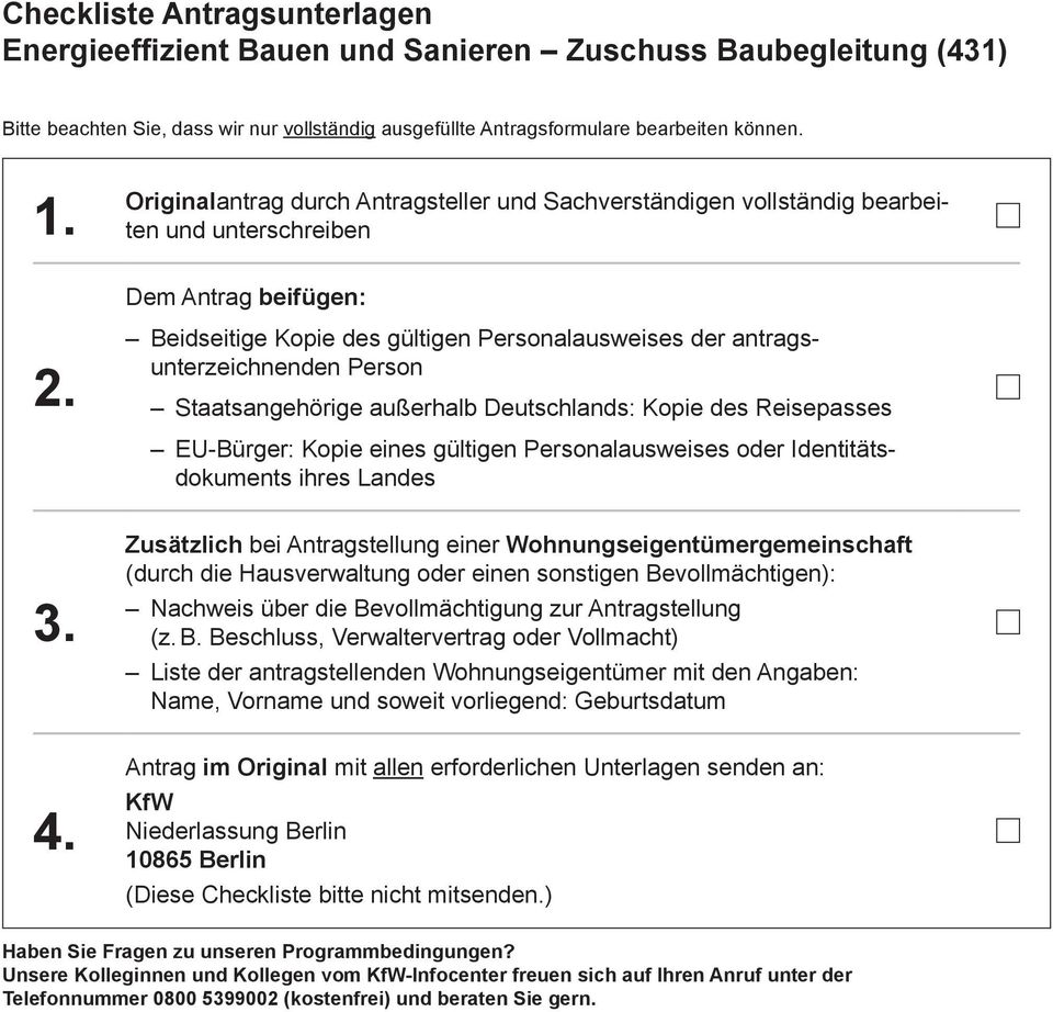 Beidseitige Kopie des gültigen Personalausweises der antrags unterzeichnenden Person Staatsangehörige außerhalb Deutschlands: Kopie des Reisepasses EU-Bürger: Kopie eines gültigen Personalausweises
