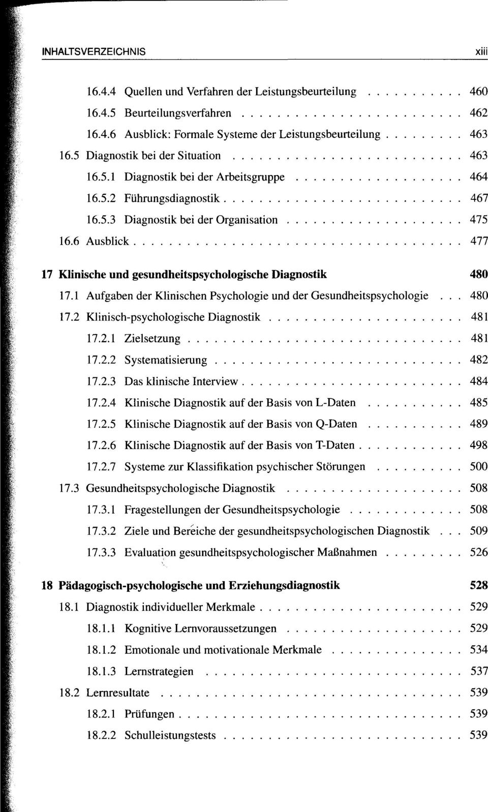 6 Ausblick 477 17 Klinische und gesundheitspsychologische Diagnostik 480 17.1 Aufgaben der Klinischen Psychologie und der Gesundheitspsychologie... 480 17.2 Klinisch-psychologische Diagnostik 481 17.