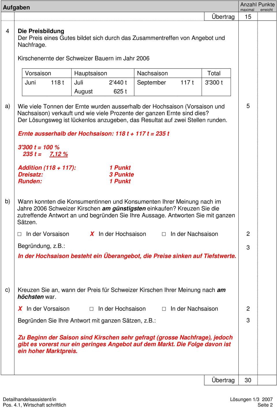 Hochsaison (Vorsaison und Nachsaison) verkauft und wie viele Prozente der ganzen Ernte sind dies? Der Lösungsweg ist lückenlos anzugeben, das Resultat auf zwei Stellen runden.