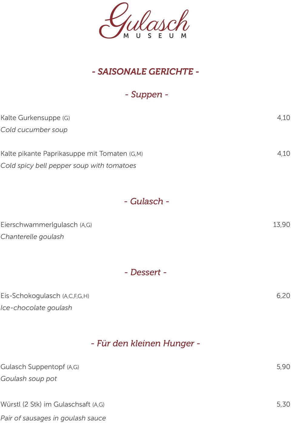 Chanterelle goulash - Dessert - Eis-Schokogulasch (A,C,F,G,H) 6,20 Ice-chocolate goulash - Für den kleinen Hunger