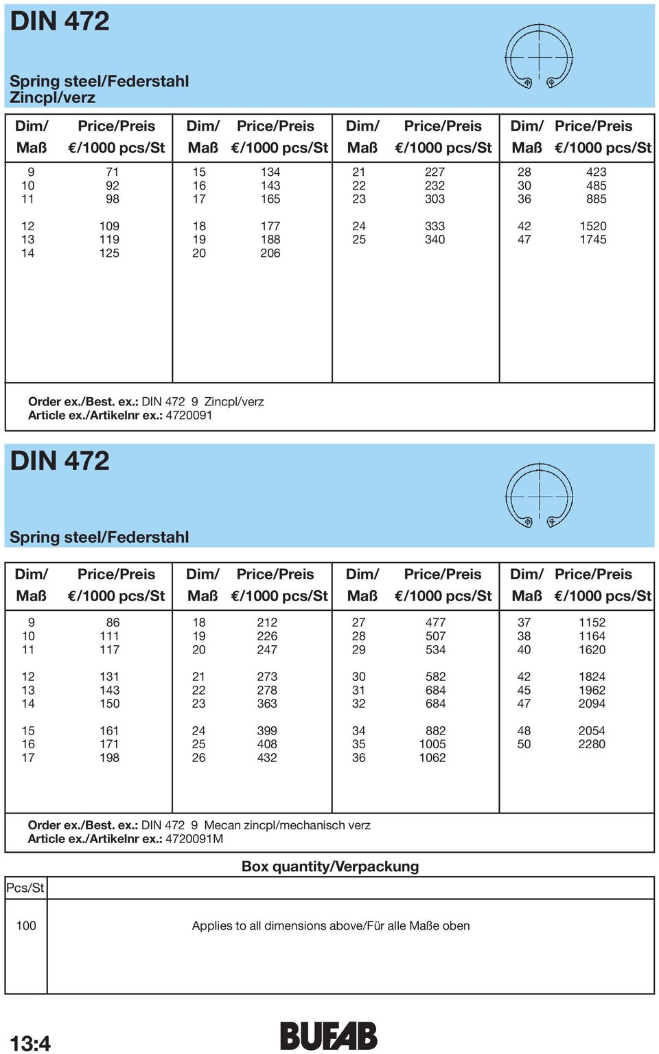 : 4720091 DIN 472 Dim/ Price/Preis Dim/ Price/Preis Dim/ Price/Preis Dim/ Price/Preis Maß /1000 pcs/st Maß /1000 pcs/st Maß /1000 pcs/st Maß /1000 pcs/st 9 86 18 212 27 477 37 1152 10 111 19 226 28