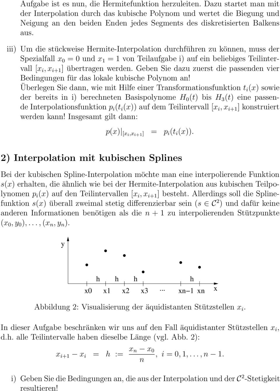 i+1 ] übertragen werden Geben Sie dazu zuerst die passenden vier Bedingungen für das lokale kubische Polynom an!