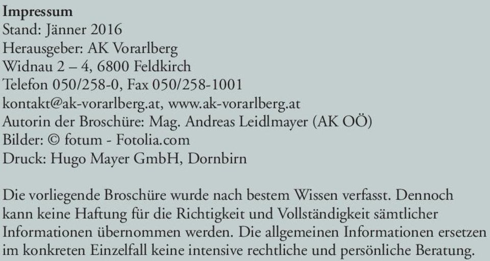 at Arbeitsrechtsberatung der AK Vorarlberg Widnau 2 4, 6800 Feldkirch, Telefonische Beratung: 050/258-2000 Persönliche Beratung nach vorheriger Terminvereinbarung 050/258-2500