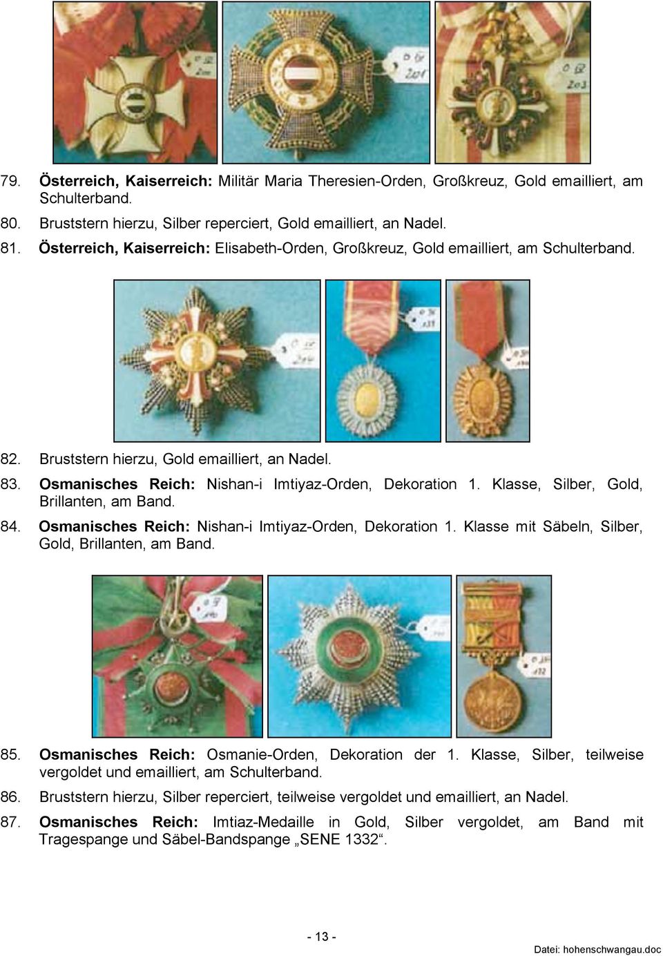 Klasse, Silber, Gold, Brillanten, am Band. 84. Osmanisches Reich: Nishan-i Imtiyaz-Orden, Dekoration 1. Klasse mit Säbeln, Silber, Gold, Brillanten, am Band. 85.