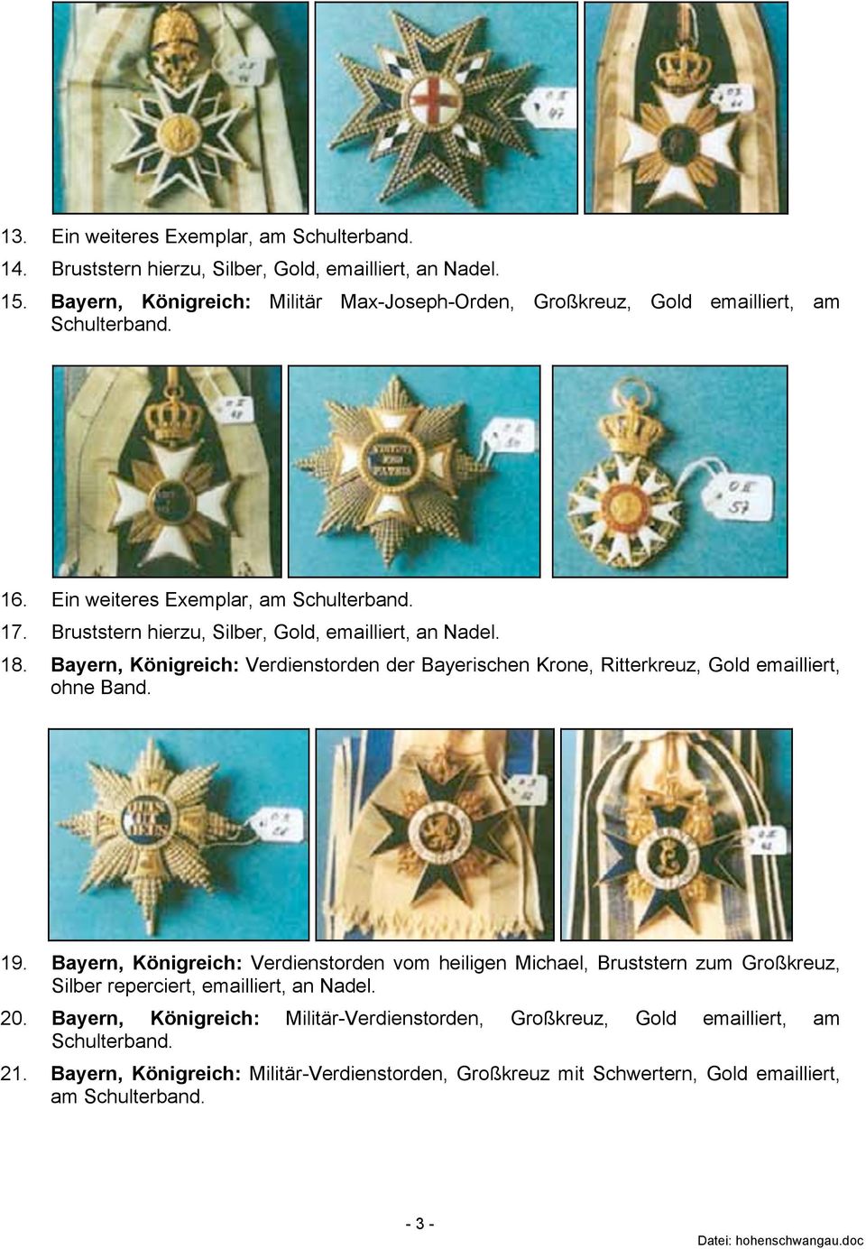 18. Bayern, Königreich: Verdienstorden der Bayerischen Krone, Ritterkreuz, Gold emailliert, ohne Band. 19.