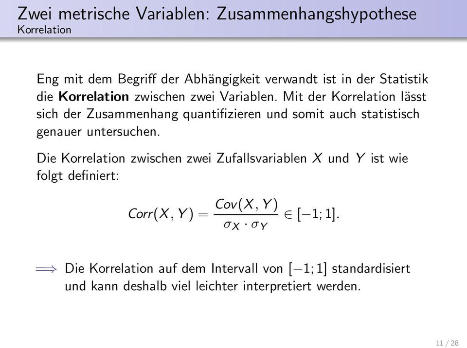 Mit der Korrelation lässt sich der Zusammenhang quantifizieren und somit auch statistisch genauer untersuchen.