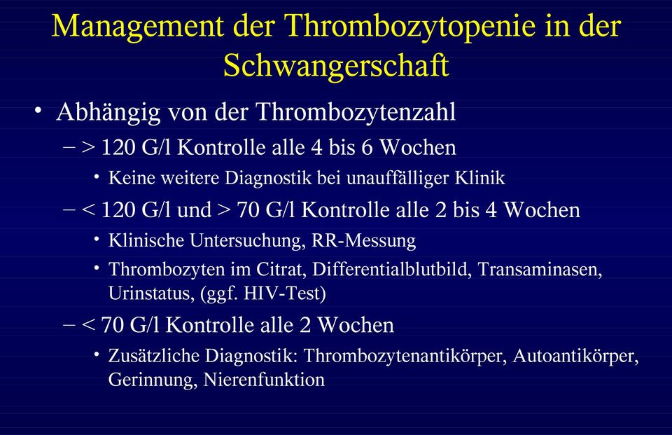 Klinische Untersuchung, RR-Messung Thrombozyten im Citrat, Differentialblutbild, Transaminasen, Urinstatus, (ggf.